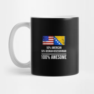 50% American 50% Bosnian Herzegovinian 100% Awesome - Gift for Bosnian or Herzegovinian Heritage From Bosnia And Herzegovina Mug